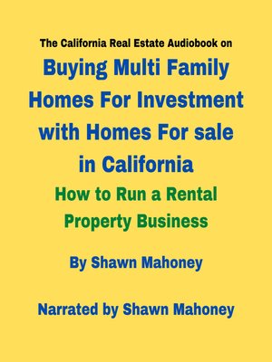 cover image of The California Real Estate Audiobook on Buying Multi Family Homes For Investment with Homes For sale in California